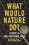 Ruth DeFries - What Would Nature Do?