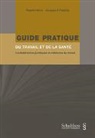 Virginie Moro, Jacques A. Pralong - Guide pratique du travail et de la santé