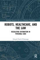 Eduard Fosch-Villaronga - Robots, Healthcare, and the Law
