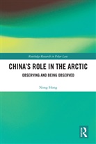Nong Hong, Hong Nong - China''s Role in the Arctic