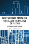 Roberto del Valle Alcalá, Roberto Del Valle Alcala, Roberto del Valle Alcalá - Contemporary Capitalism, Crisis, and the Politics of Fiction