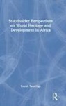 Pascall Taruvinga - Stakeholder Perspectives on World Heritage and Development in Africa