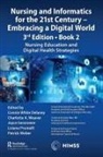 Howard Catton, Connie Weaver Delaney, Connie White Delaney, Connie White Weaver Delaney, Kedar Mate, Lisiane Pruinelli... - Nursing and Informatics for 21st Century