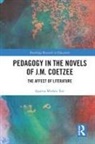 Aparna Mishra Tarc - Pedagogy in the Novels of J.m. Coetzee