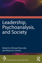 Mauricio Cortina, Michael Cortina Maccoby, Mauricio Cortina, Cortina Mauricio, Michael Maccoby, Maccoby Michael - Leadership, Psychoanalysis, and Society