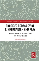 Helge Wasmuth - Frobels Pedagogy of Kindergarten and Play
