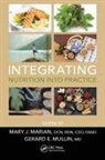 Mary J. Marian, Mary J. Mullin Marian, Gerard E. Mullin, Mary J. Marian, Marian Mary J., Gerard E. Mullin... - Integrating Nutrition Into Practice