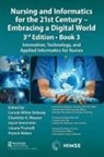 Connie Weaver Delaney, Connie White Delaney, Connie White Weaver Delaney, Lisiane Pruinelli, Joyce Sensmeier, Charlotte A. Weaver... - Nursing and Informatics for 21st Century