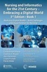 Howard Catton, Connie White Delaney, Connie White Weaver Delaney, Kedar Mate, Lisiane Pruinelli, Joyce Sensmeier... - Nursing and Informatics for 21st Century