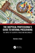Charles E. Dean, Charles E. (Minneapolis Veterans Administrat Dean, Charles E. (Staff Without Compensation) Dean - Skeptical Professional''s Guide to Rational Prescribing
