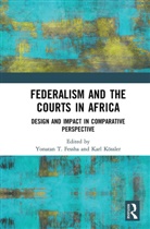 Yonatan T. Koessler Fessha, Yonatan T. Fessha, Karl Kössler - Federalism and the Courts in Africa