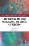 Matteo Binasco, Matteo (Universita Per Stranieri DI Siena Binasco, Matteo Binasco - Luke Wadding, the Irish Franciscans, and Global Catholicism