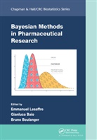 Emmanuel (Biostatistical Centre Lesaffre, Emmanuel (Kiostatistical Centre Lesaffre, Gianluca Baio, Baio Gianluca, Bruno Boulanger, Emmanuel Lesaffre... - Bayesian Methods in Pharmaceutical Research