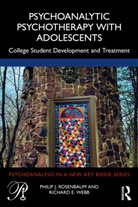 Philip Rosenbaum, Philip J. Rosenbaum, Philip J. Webb Rosenbaum, Philip Webb Rosenbaum, Rosenbaum Philip, Richard Webb... - Psychoanalytic Psychotherapy With Adolescents