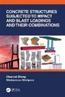 Gholamreza Gholipour, Chunwei Zhang, Chunwei (Shenyang University of Technology Zhang, Chunwei Gholipour Zhang - Concrete Structures Subjected to Impact and Blast Loadings and Their