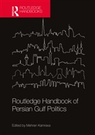 Mehran Kamrava, Mehran (Georgetown University in Qatar) Kamrava, Mehran Kamrava - Routledge Handbook of Persian Gulf Politics