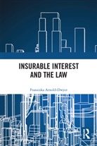 Franziska Arnold-Dwyer - Insurable Interest and the Law