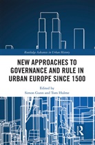 Simon (University of Leicester Gunn, Simon Hulme Gunn, Simon Gunn, Gunn Simon, Tom Hulme - New Approaches to Governance and Rule in Urban Europe Since 1500