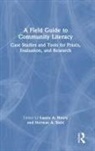Laurie A. Stahl Henry, Laurie A. Henry, Norman A. Stahl - Field Guide to Community Literacy