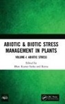 Reena, Bhav Kumar Sinha, Bhav Kumar Reena Sinha, Reena, Reena, Bhav Kumar Sinha - Abiotic & Biotic Stress Management in Plants