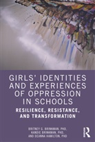 Britney G. Brinkman, Britney G. Brinkman Brinkman, Kandie Brinkman, Brinkman Britney G., Deanna Hamilton - Girls'' Identities and Experiences of Oppression in Schools