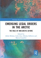 Akiho Zou Shibata, Marzia Scopelliti, Nikolas Sellheim, Akiho Shibata, Leilei Zou - Emerging Legal Orders in the Arctic
