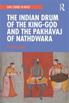 Paolo Pacciolla - Indian Drum of the King-God and the Pakhavaj of Nathdwara