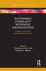 Francesca Weiner Forno, Francesca Forno, Richard R. Weiner - Sustainable Community Movement Organizations