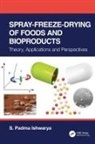 S. Ishwarya, S. Padma Ishwarya, S. Padma (Indian Institute of Technology Ishwarya, Padma Ishwarya S. - Spray-Freeze-Drying of Foods and Bioproducts