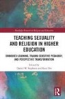 Kate (Drew University Ott, Darryl (Lancaster Theological Seminar W. Stephens, Kate Ott, Darryl W. Stephens, Darryl W. Stephens - Teaching Sexuality and Religion in Higher Education