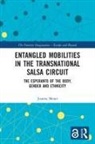 Joanna Menet, Joanna (University of Neuchatel Menet - Entangled Mobilities in the Transnational Salsa Circuit