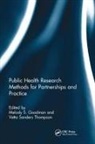 Melody S. Goodman, Melody S. (Washington University School o Goodman, Melody S. Sanders Thompson Goodman, Vetta Sanders Thompson, Melody S. Goodman, Vetta Sanders Thompson - Public Health Research Methods for Partnerships and Practice