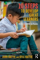 John Hattie, John (University of Melbourne Hattie, John (University of Melbourne) Hattie Hattie, Kyle Hattie, Hattie John - 10 Steps to Develop Great Learners