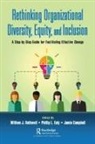 Jamie Campbell, Phillip L. Ealy, William J Ealy Rothwell, William J. Rothwell, William J. Ealy Rothwell, Jamie Campbell... - Rethinking Organizational Diversity, Equity, and Inclusion
