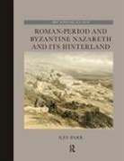 Ken Dark, Dark Ken - Roman-Period and Byzantine Nazareth and Its Hinterland