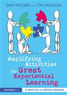 Tim Hudson, Hudson Tim, Sam Moore, Sam Hudson Moore - Amplifying Activities for Great Experiential Learning
