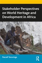 Pascall Taruvinga - Stakeholder Perspectives on World Heritage and Development in Africa