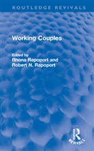 Rhona Rapoport Rapoport, Janice M. Bumstead, Rhona Rapoport, Robert N. Rapoport, Rapoport Rhona - Working Couples