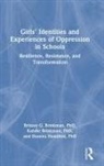 Britney G. Brinkman, Britney G. Brinkman Brinkman, Kandie Brinkman, Brinkman Britney G., Deanna Hamilton - Girls Identities and Experiences of Oppression in Schools