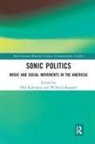 Olaf (Bielefeld University Kaltmeier, Olaf Raussert Kaltmeier, Wilfried Raussert, Olaf Kaltmeier, Wilfried Raussert, Raussert Wilfried - Sonic Politics