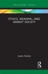 Laszlo Zsolnai, Laszlo (Corvinus University of Budapest Zsolnai, Zsolnai Laszlo - Ethics, Meaning, and Market Society