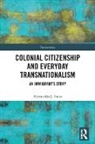 Alexandria Innes, Alexandria (The University of East Anglia) Innes, Alexandria J. Innes, Innes Alexandria - Colonial Citizenship and Everyday Transnationalism
