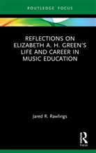 Jared R. Rawlings, Jared R. (The University of Utah Rawlings - Reflections on Elizabeth A. H. Greens Life and Career in Music