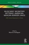 Mauricio Rodriguez, Mauricio Rodríguez - Musicians'' Migratory Patterns: American-Mexican Border Lands