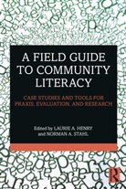 Laurie A. Stahl Henry, Laurie A. Henry, Norman A. Stahl - Field Guide to Community Literacy