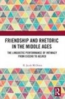 R. Jacob Mcdonie - Friendship and Rhetoric in the Middle Ages