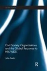 Julia Smith - Civil Society Organizations and the Global Response to Hiv/aids