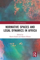 Katrin Elliesie Seidel, Hatem Elliesie, Katrin Seidel - Normative Spaces and Legal Dynamics in Africa