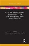 Robert (The York Management School Mcmurray, Robert Pullen Mcmurray, Robert McMurray, McMurray Robert, Alison Pullen, Pullen Alison - Gender, Embodiment and Fluidity in Organization and Management