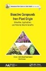 Colin Barrow, Hafiz Ansar Rasul Suleria - Bioactive Compounds from Plant Origin